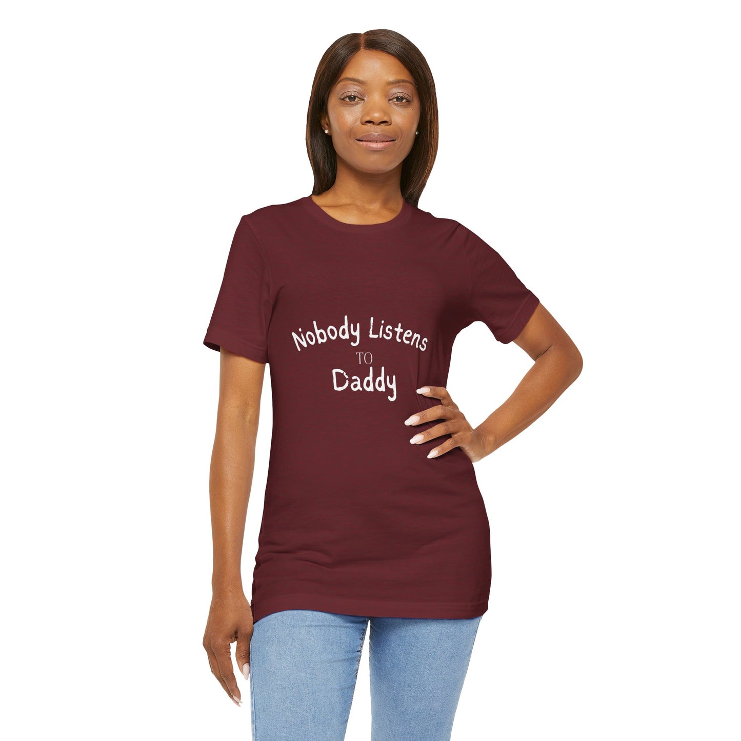 Nobody Listens to Daddy Unisex Jersey Short Sleeve Tee