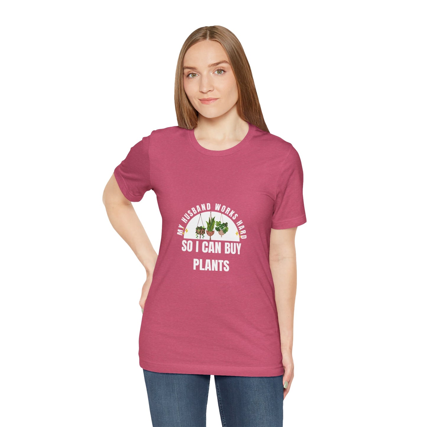 Plant Lover Unisex Tee - My Husband Works Hard Funny T-Shirt