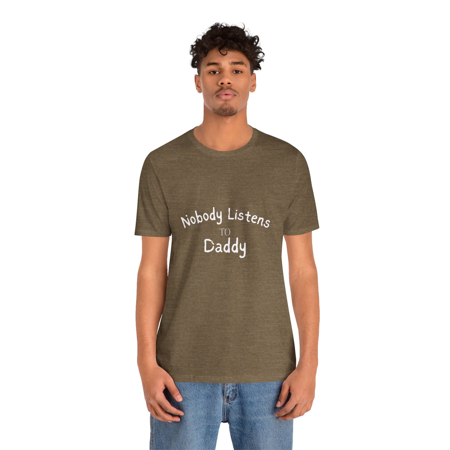 Nobody Listens to Daddy Unisex Jersey Short Sleeve Tee