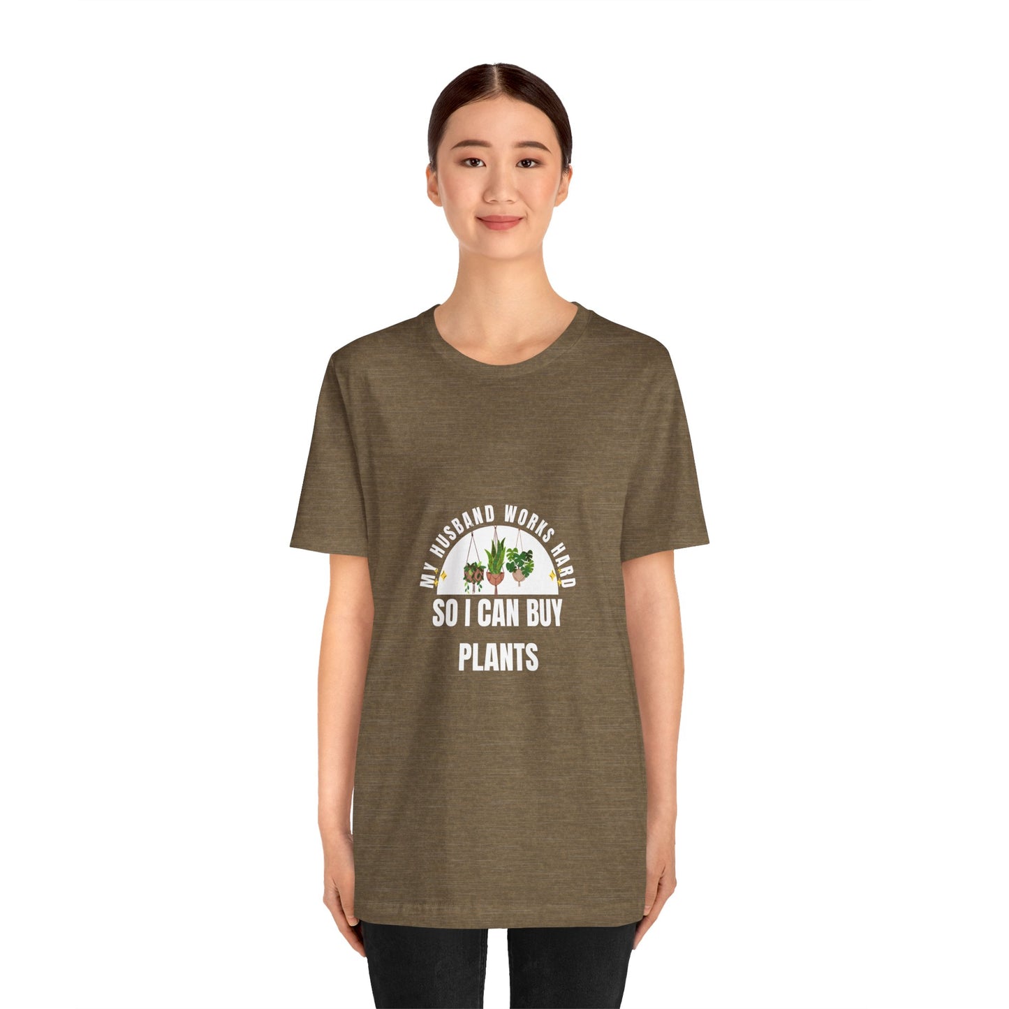 Plant Lover Unisex Tee - My Husband Works Hard Funny T-Shirt