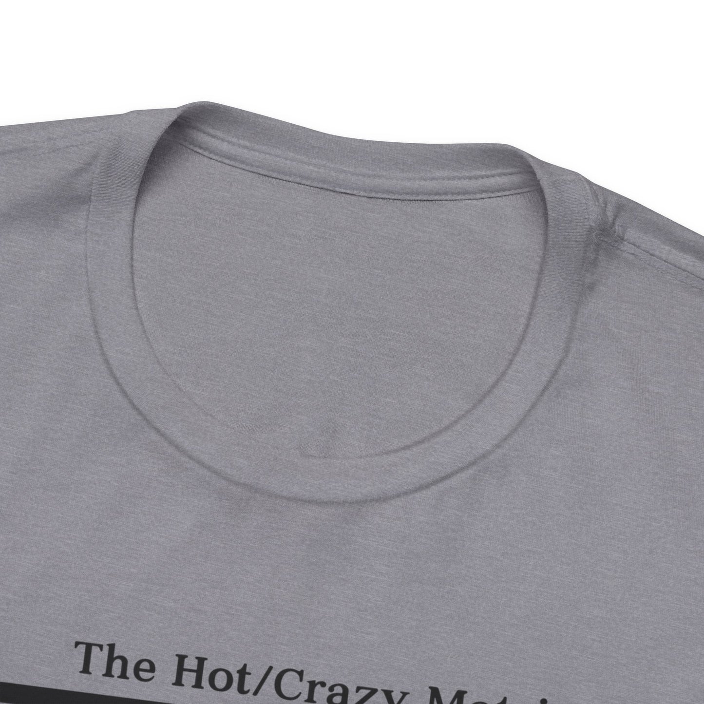 Hot and Crazy Matrix T-Shirt - Unisex