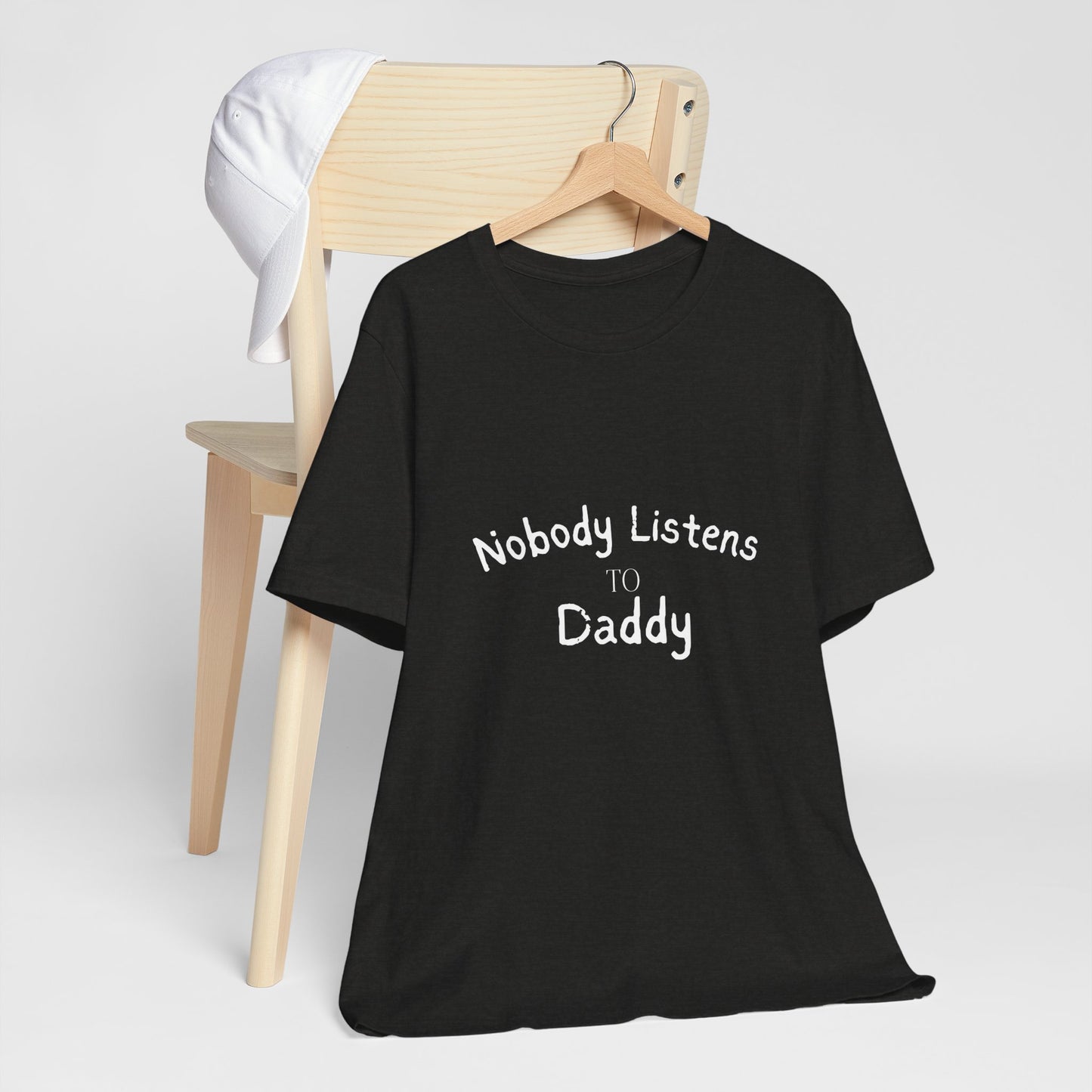 Nobody Listens to Daddy Unisex Jersey Short Sleeve Tee