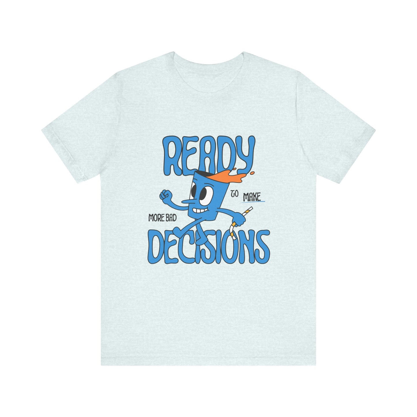 Funny Bad Decisions Unisex Tee