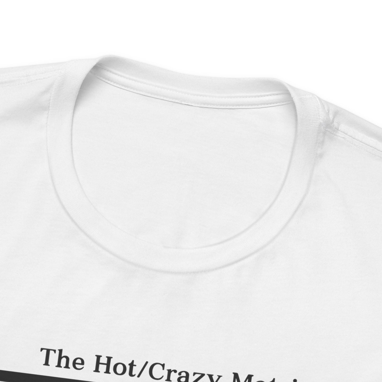 Hot and Crazy Matrix T-Shirt - Unisex