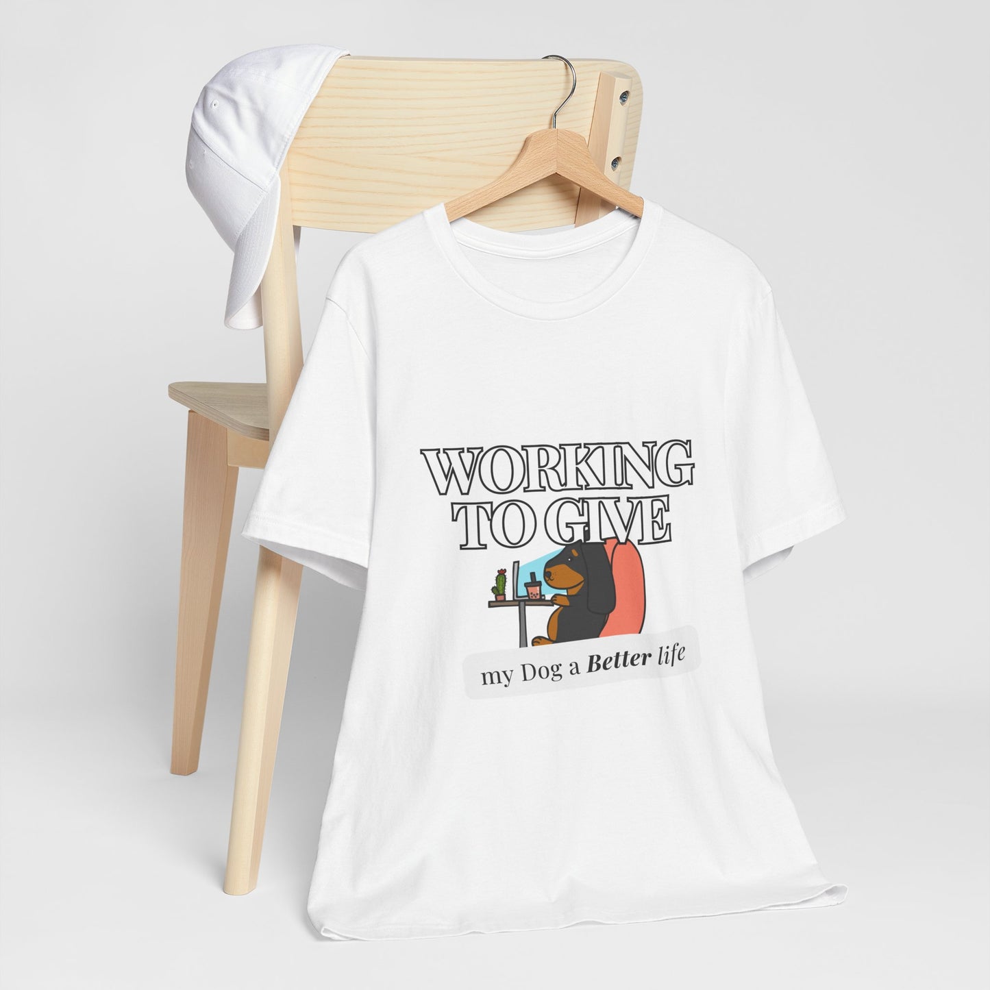 Dog Lover Tee - Working to Give My Dog a Better Life