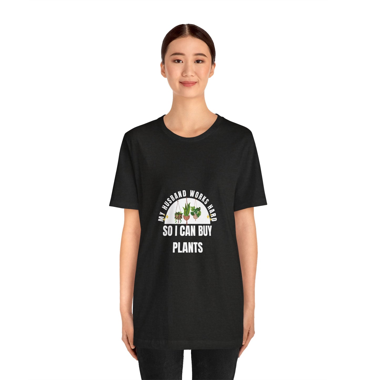 Plant Lover Unisex Tee - My Husband Works Hard Funny T-Shirt