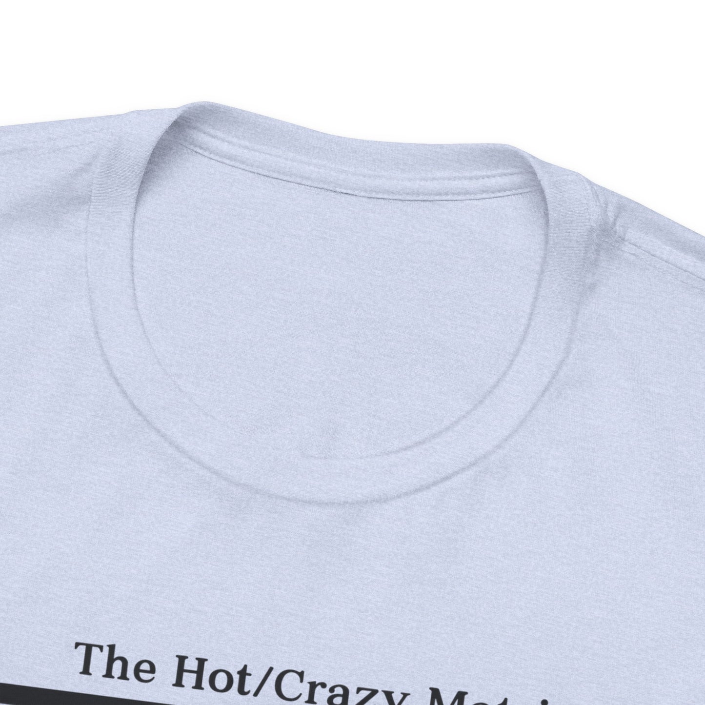 Hot and Crazy Matrix T-Shirt - Unisex