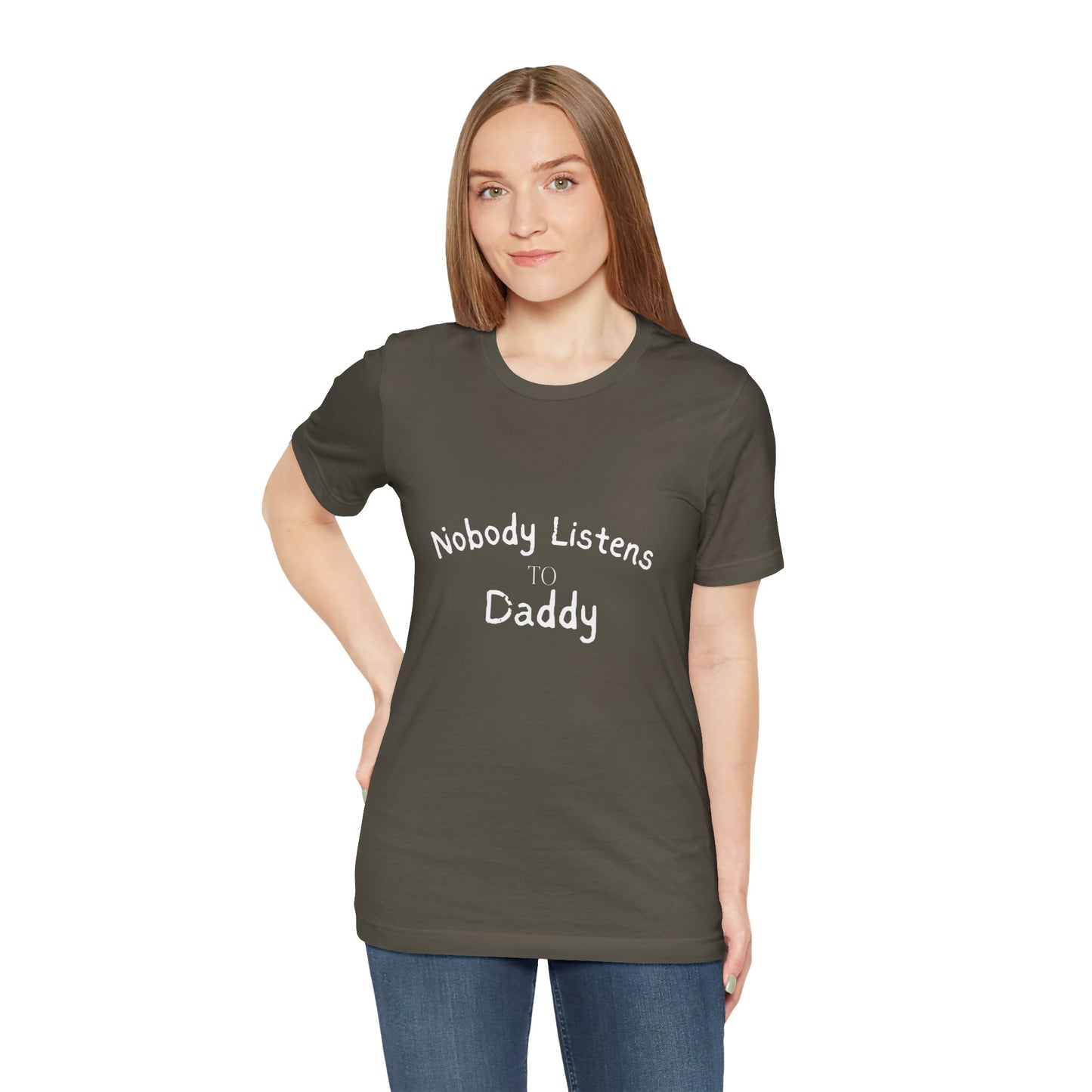 Nobody Listens to Daddy Unisex Jersey Short Sleeve Tee