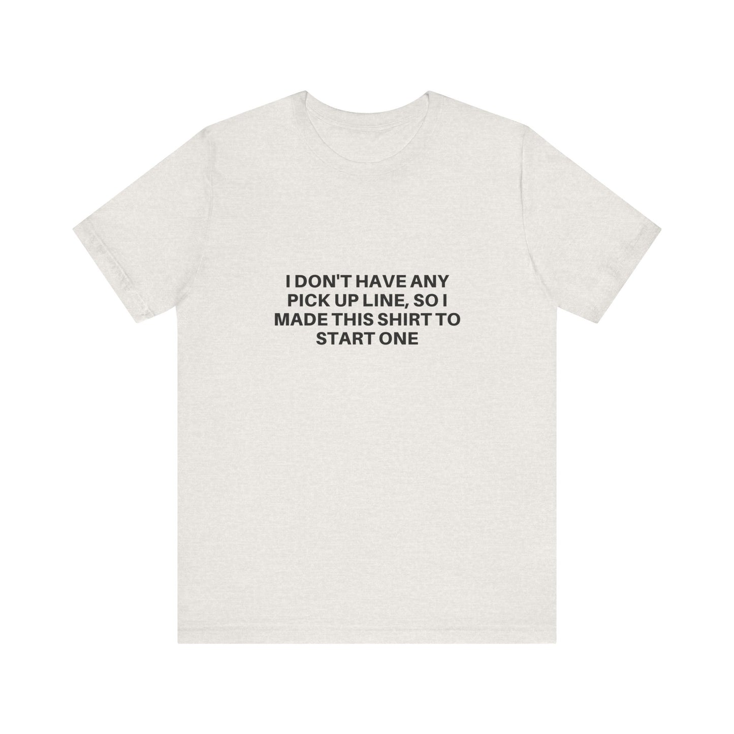 Pick Up Line T-Shirt Unisex Tee