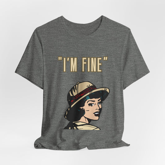 Funny I'm Fine Unisex Tee