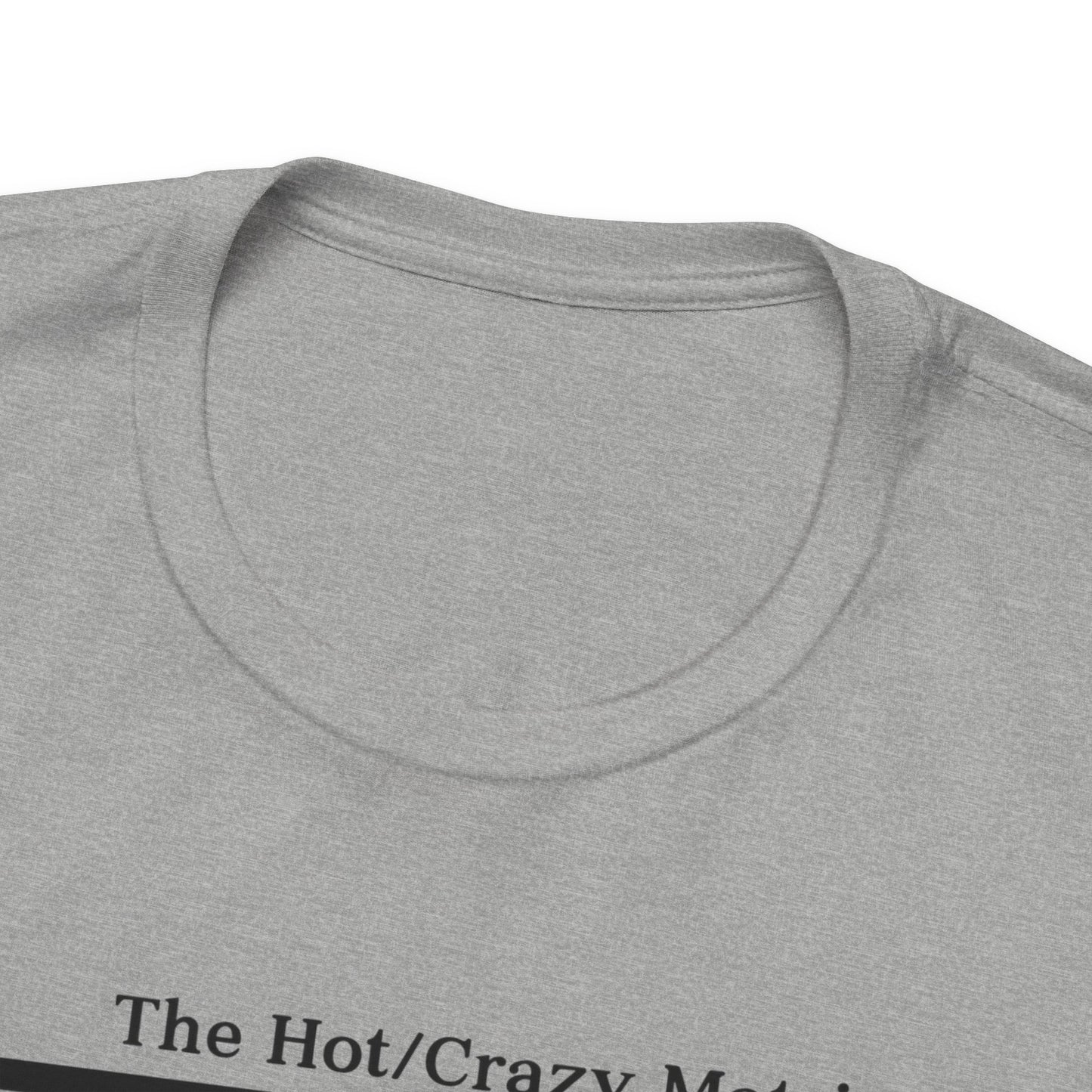 Hot and Crazy Matrix T-Shirt - Unisex