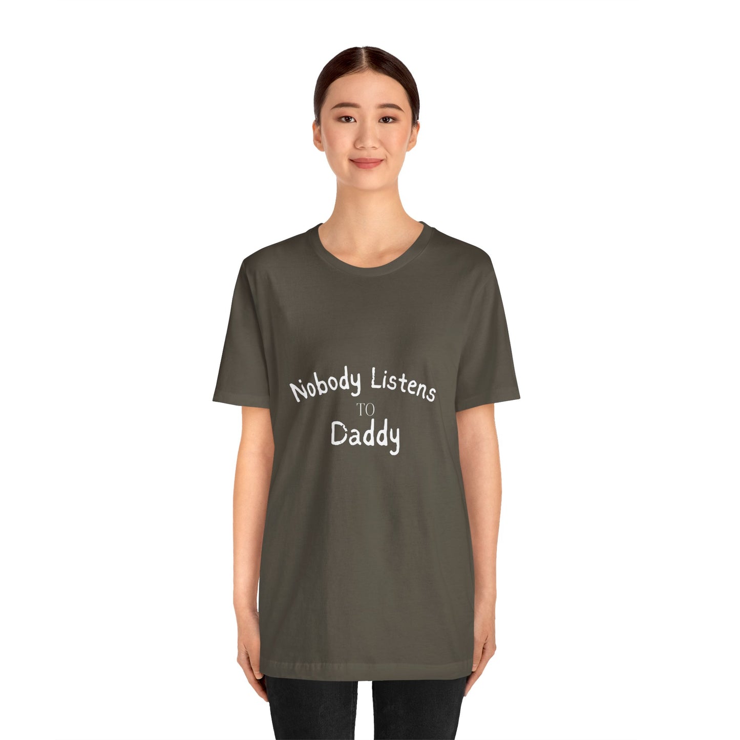 Nobody Listens to Daddy Unisex Jersey Short Sleeve Tee