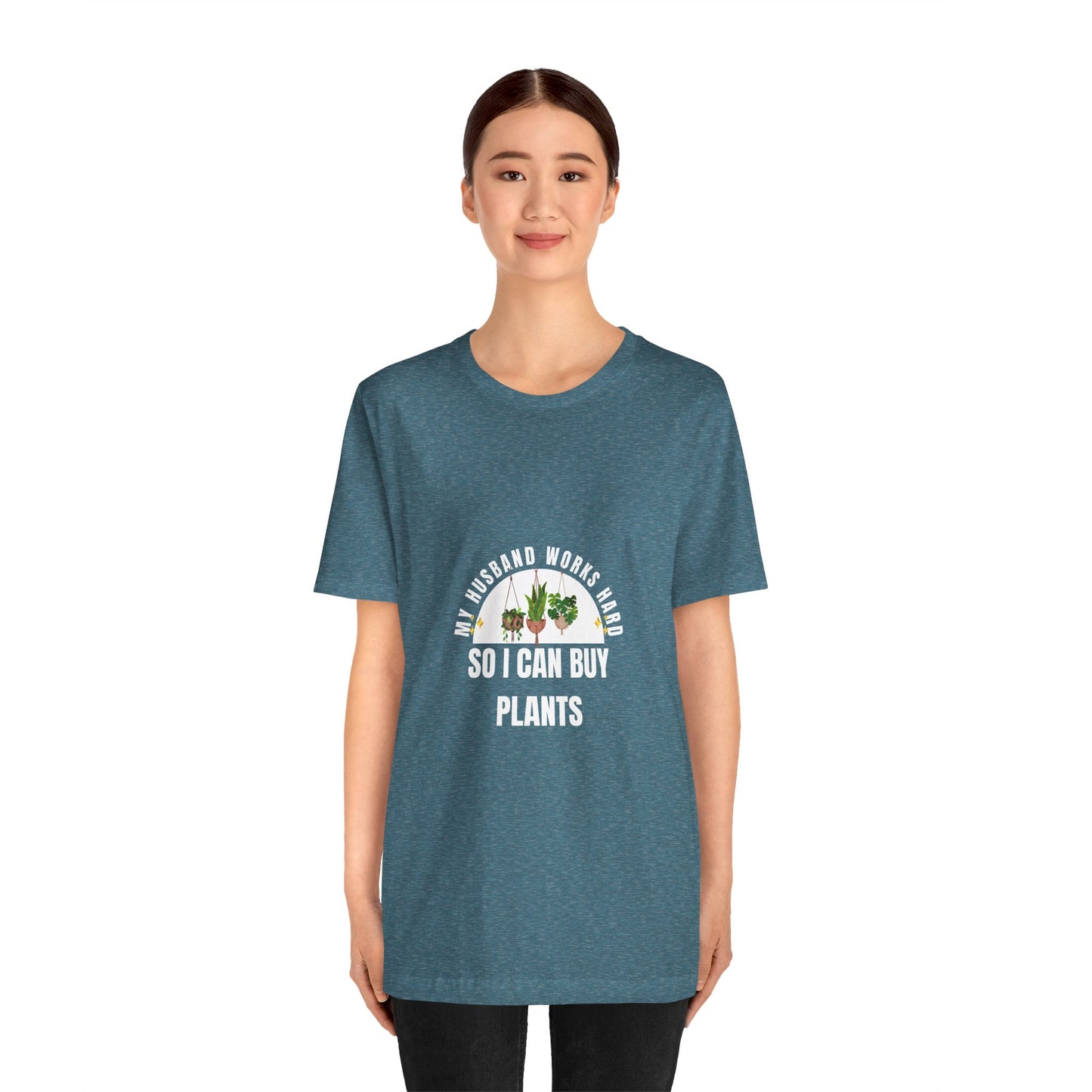 Plant Lover Unisex Tee - My Husband Works Hard Funny T-Shirt