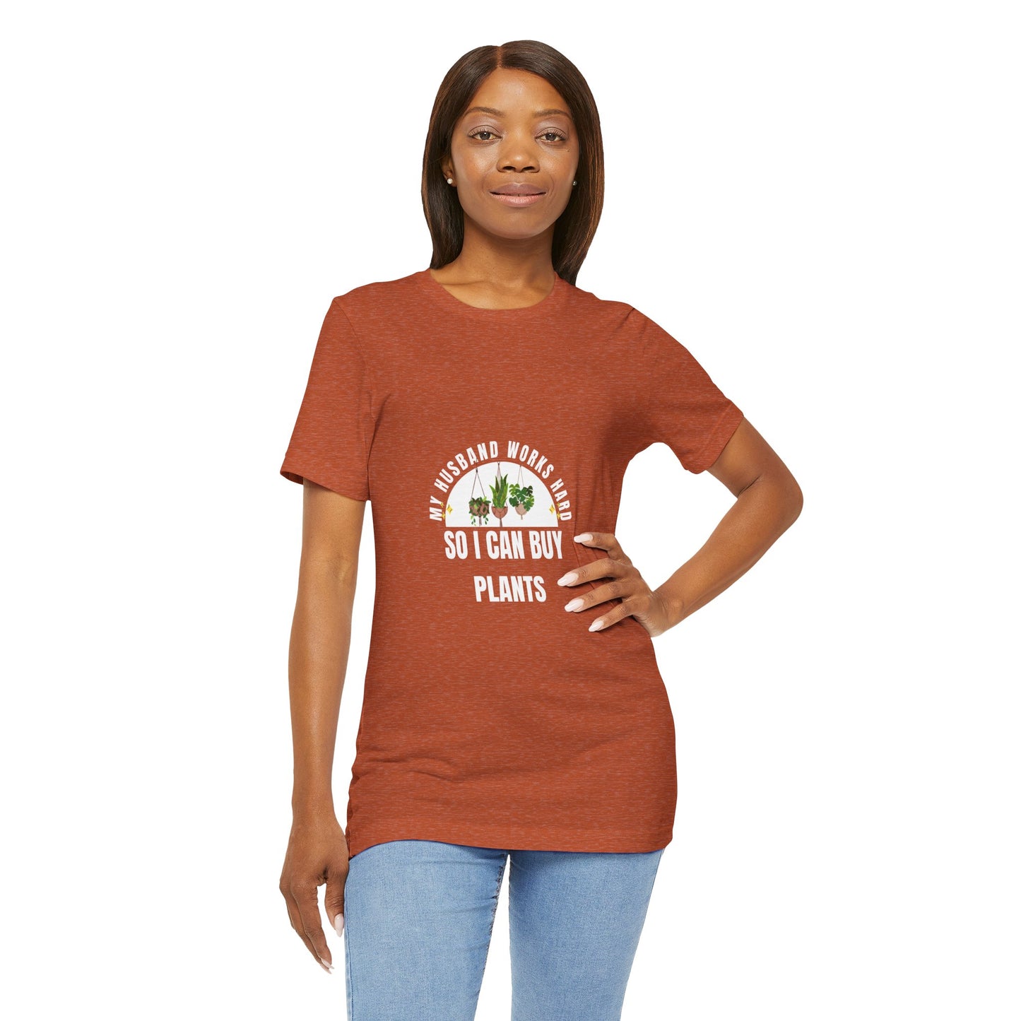 Plant Lover Unisex Tee - My Husband Works Hard Funny T-Shirt