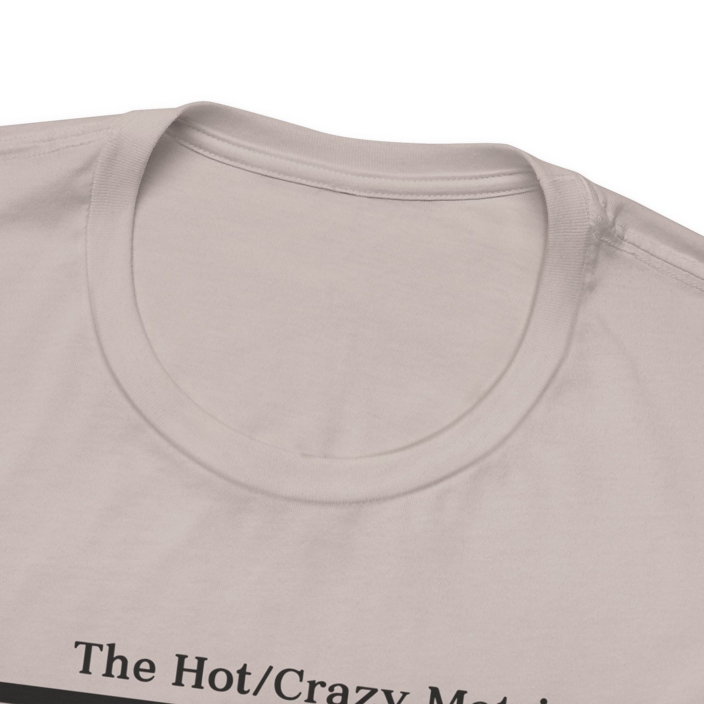 Hot and Crazy Matrix T-Shirt - Unisex