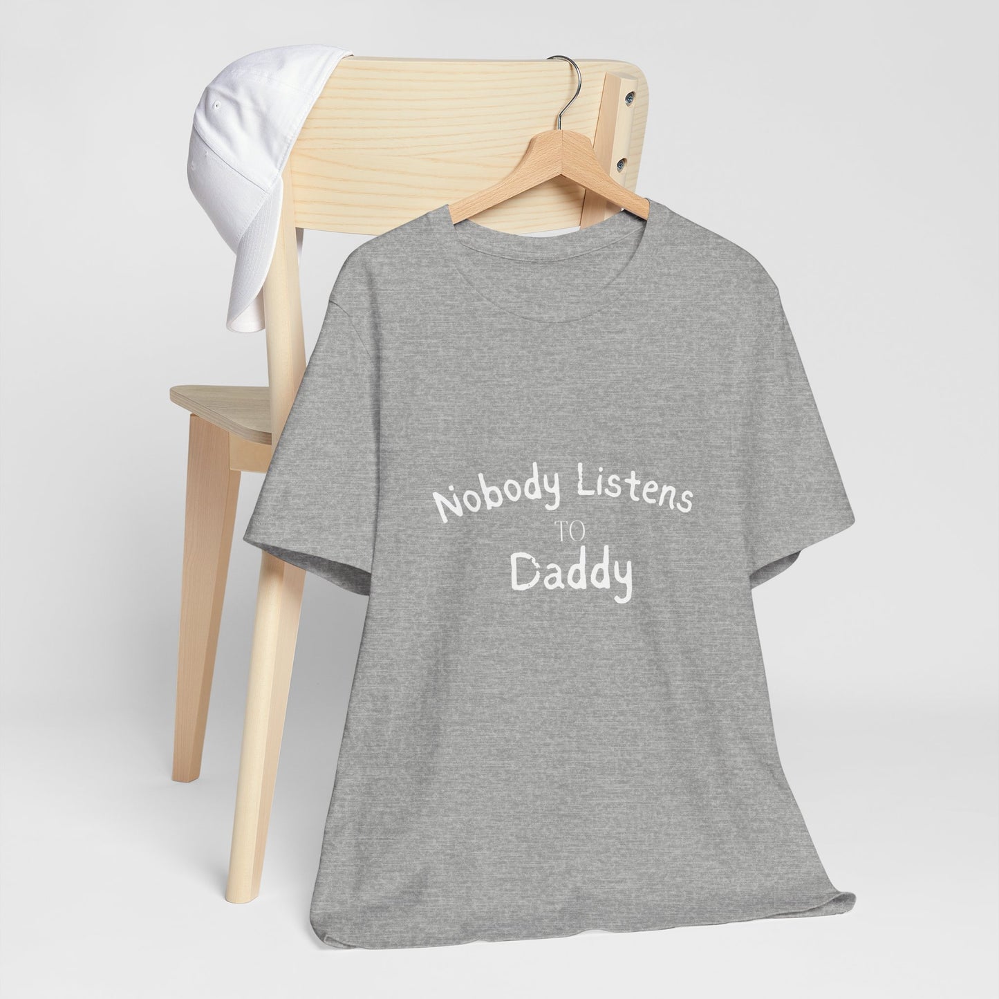 Nobody Listens to Daddy Unisex Jersey Short Sleeve Tee