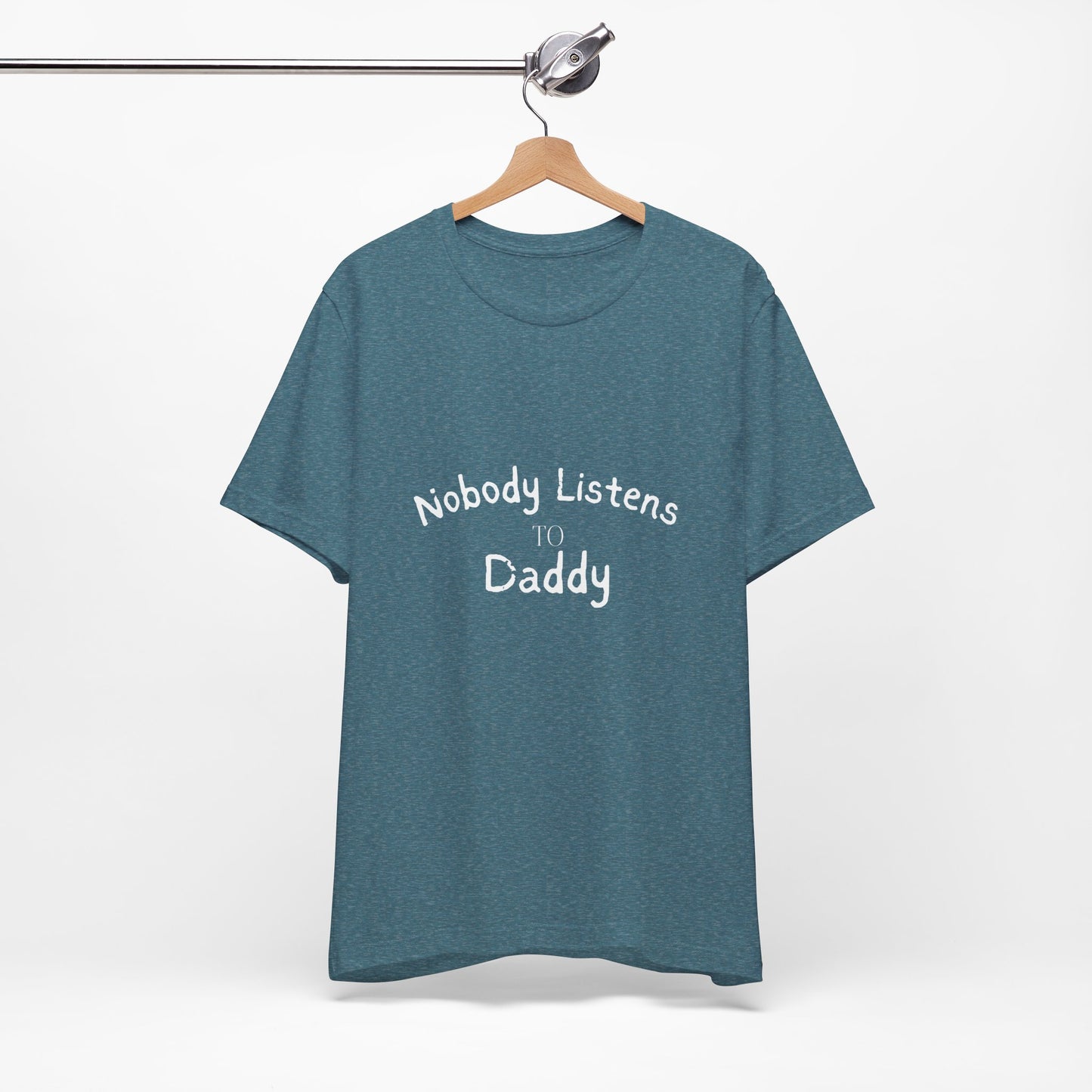 Nobody Listens to Daddy Unisex Jersey Short Sleeve Tee