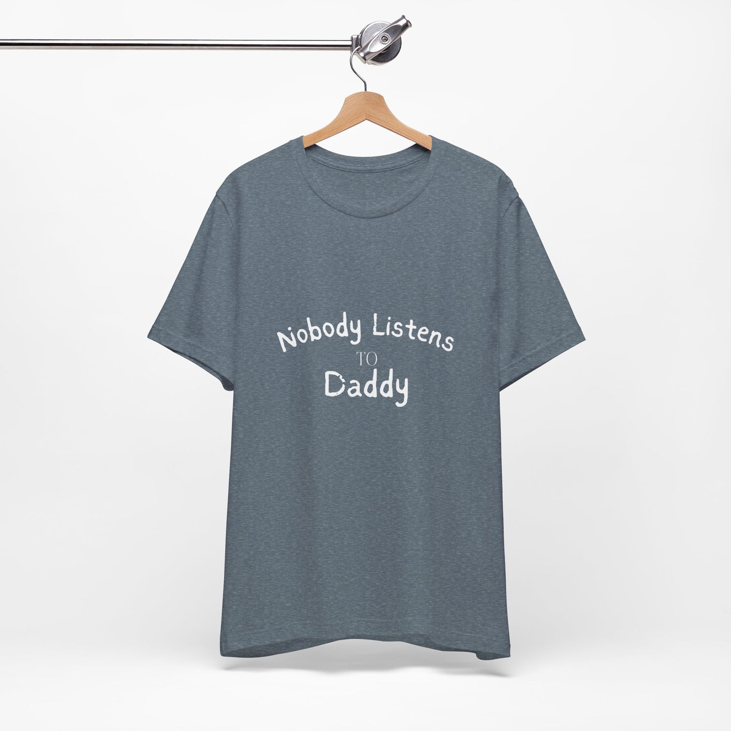 Nobody Listens to Daddy Unisex Jersey Short Sleeve Tee