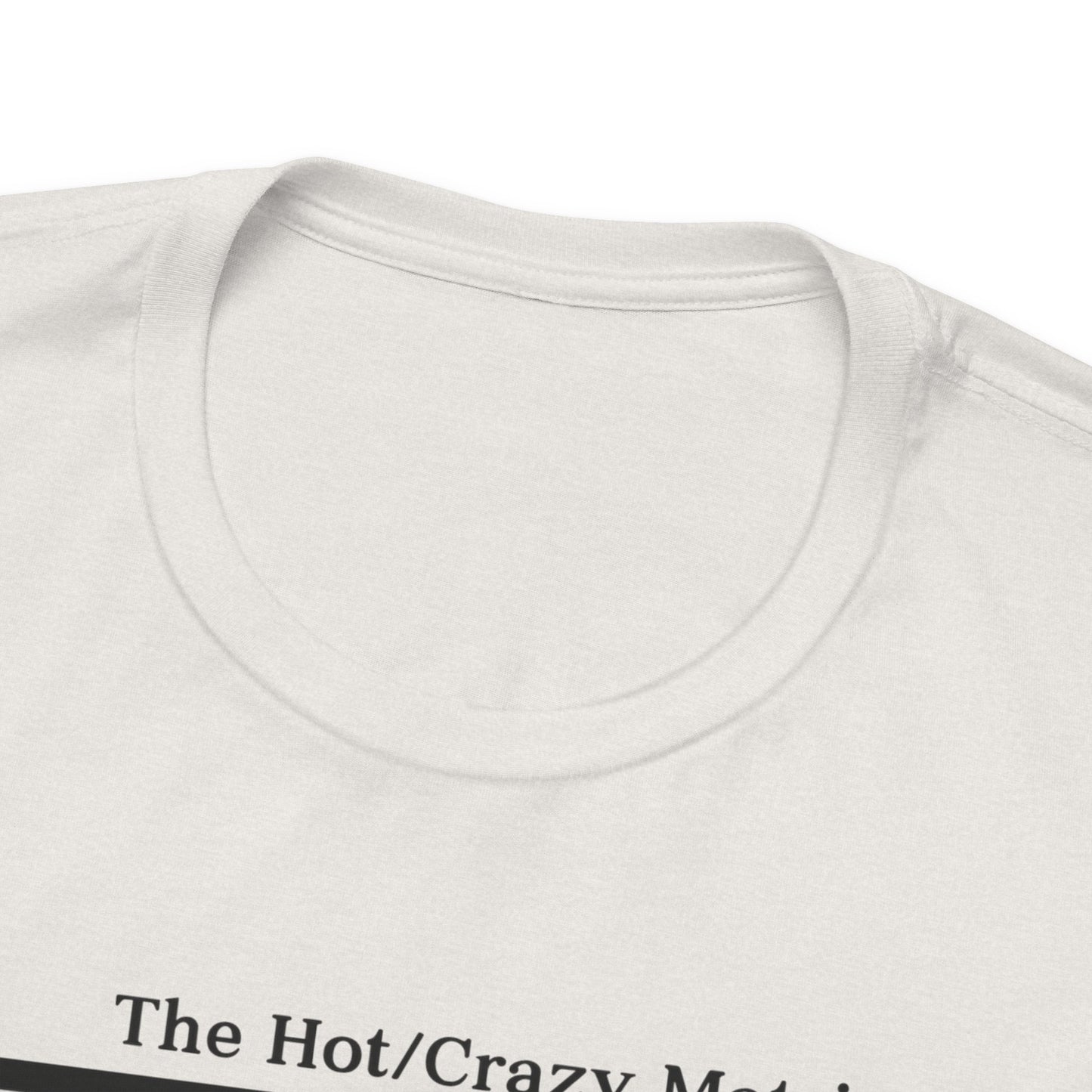 Hot and Crazy Matrix T-Shirt - Unisex