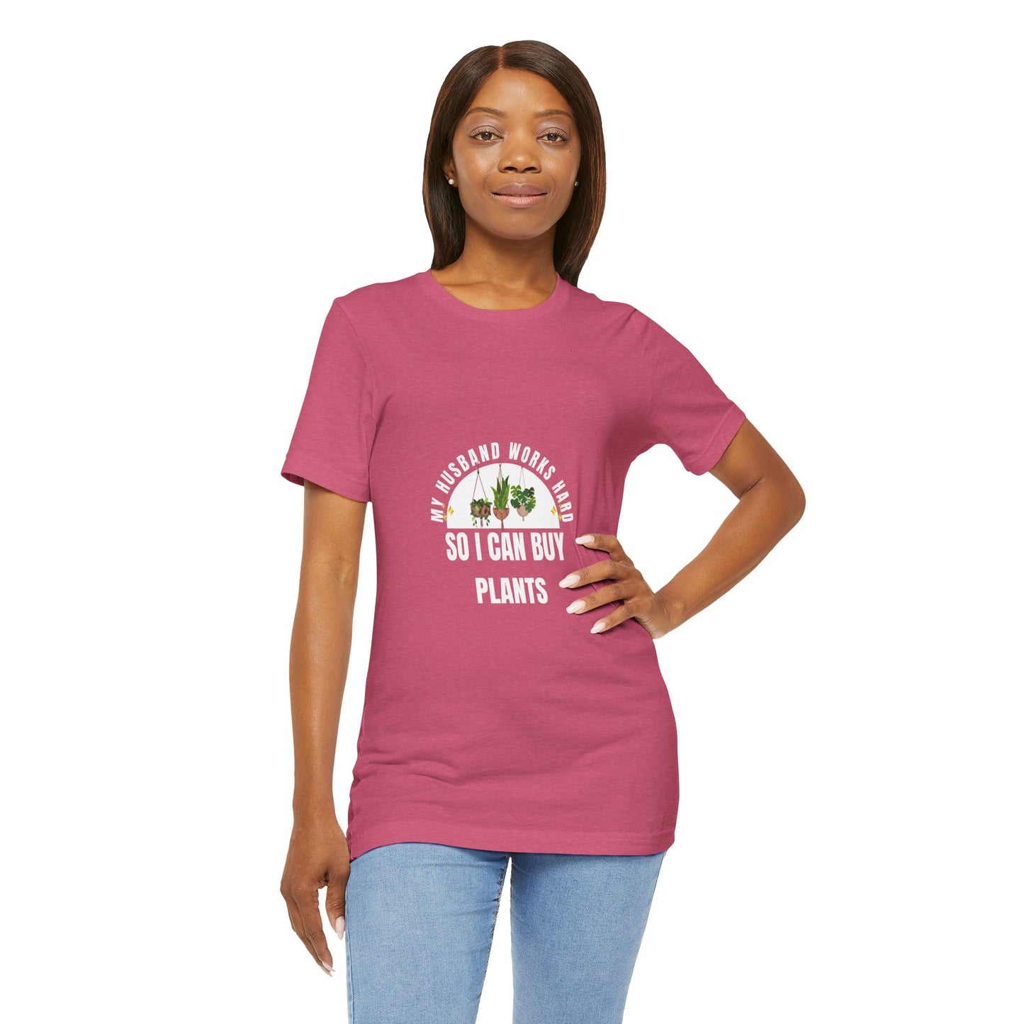 Plant Lover Unisex Tee - My Husband Works Hard Funny T-Shirt