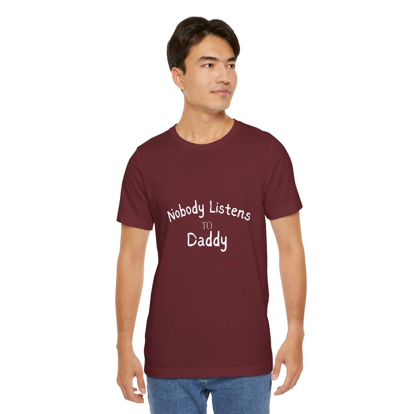 Nobody Listens to Daddy Unisex Jersey Short Sleeve Tee