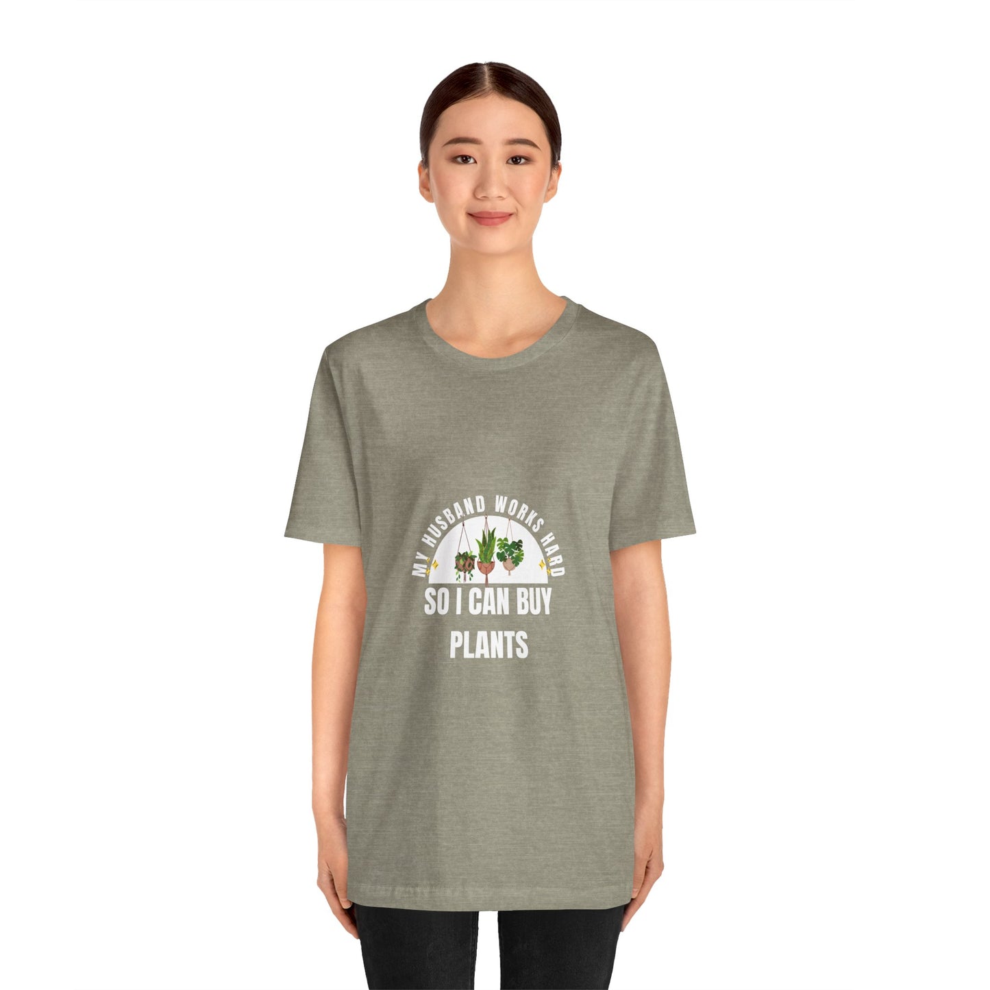 Plant Lover Unisex Tee - My Husband Works Hard Funny T-Shirt