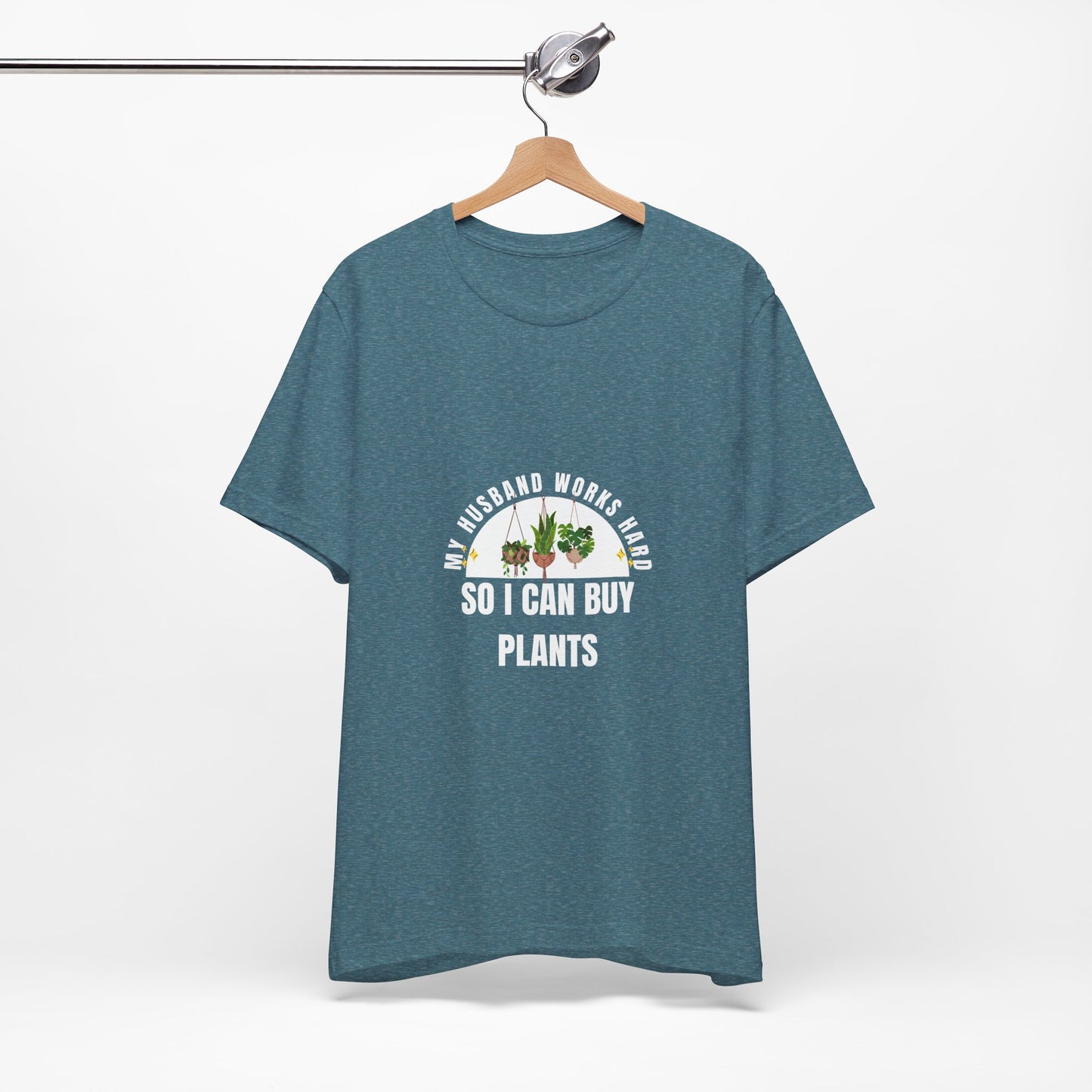 Plant Lover Unisex Tee - My Husband Works Hard Funny T-Shirt