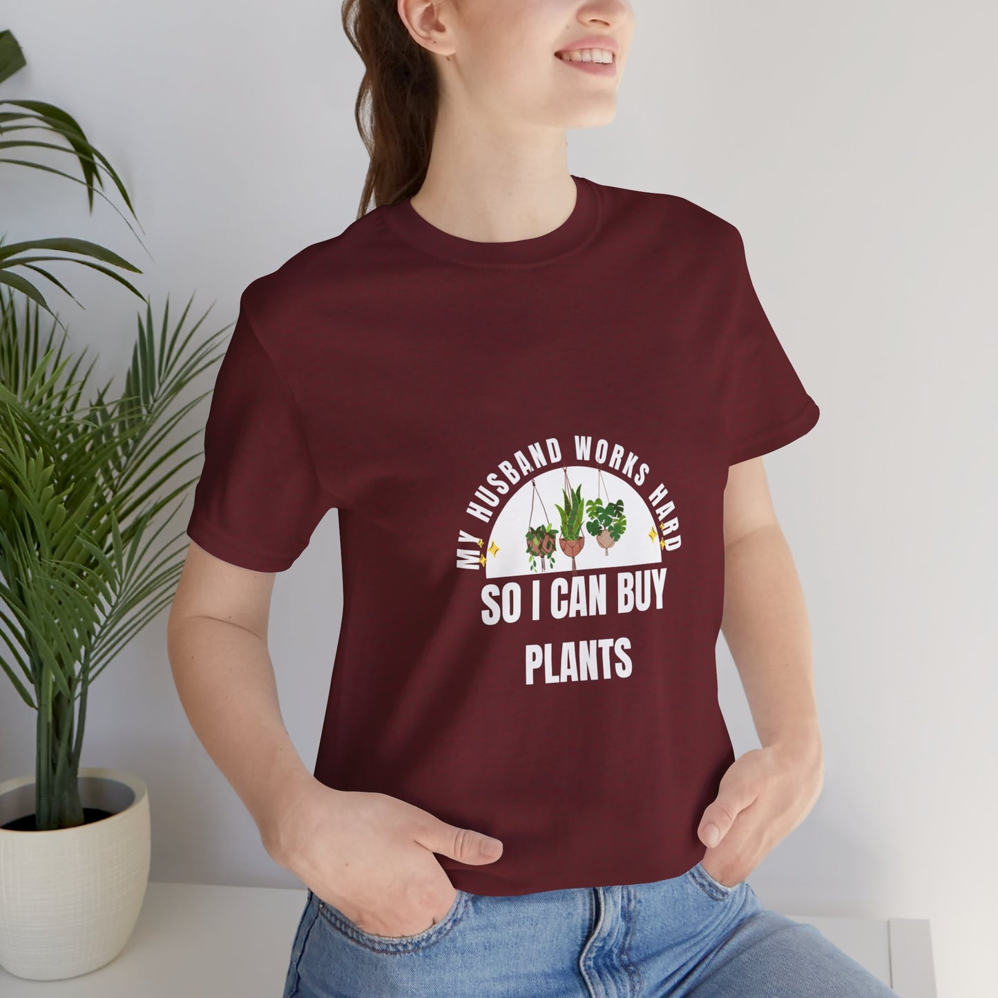 Plant Lover Unisex Tee - My Husband Works Hard Funny T-Shirt