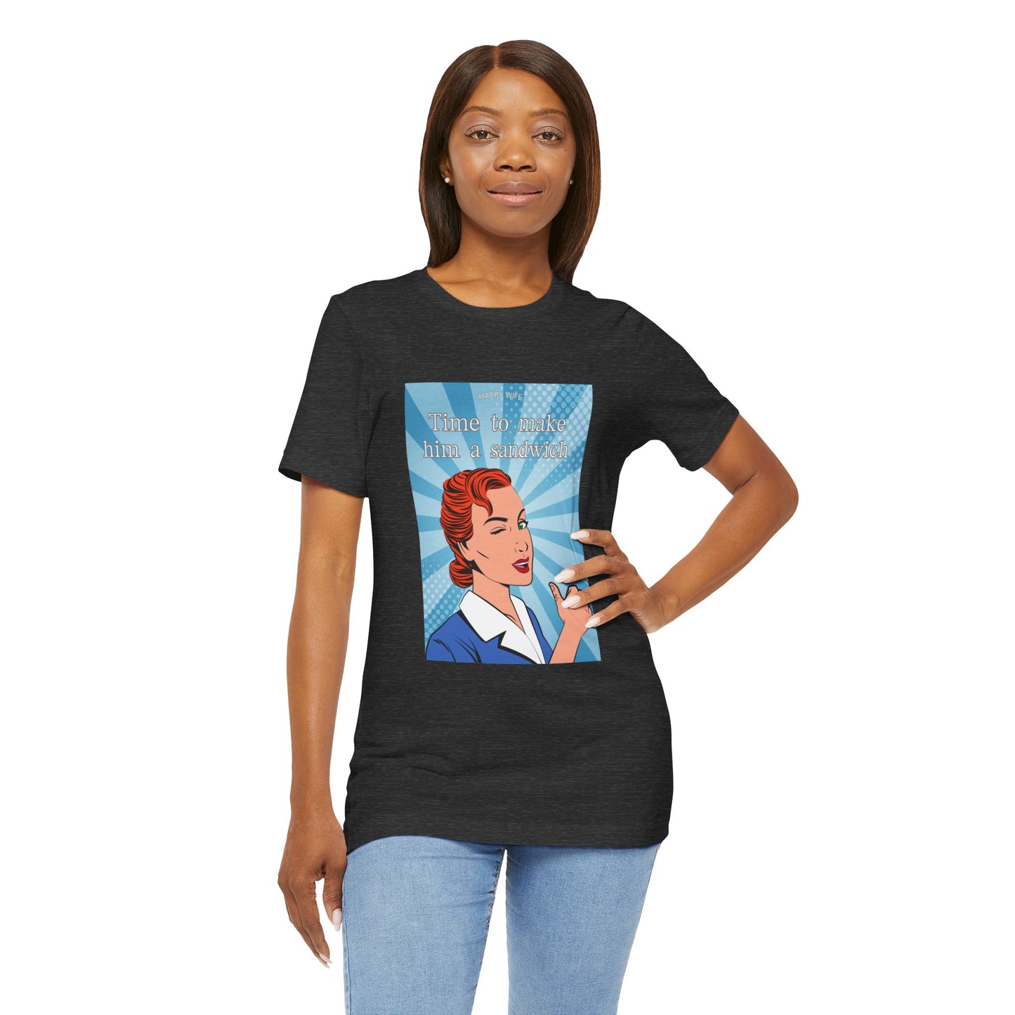 Time to Make Him a Sandwich T-Shirt, Unisex Tee